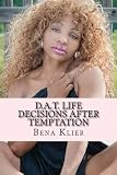 D.A.T. Life: Decisions After Temptation (Poetry Flow) (Volume 1)