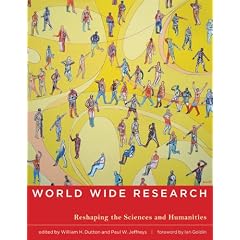 World Wide Research: Reshaping the Sciences and Humanities