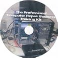 The Professional Computer Repair Business Training Kit: Start-Up at Home - Be Your Own...