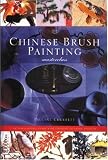 Chinese Brush Painting Masterclass: An Inspirational Guide with Fourteen Stunning Projects