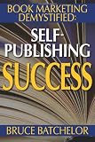 Book Marketing DeMystified: Enjoy Discovering the Optimal Way to Sell Your Self-Published Book, Practical advice from the inventor of print-on-demand (POD) publishing