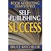 Book Marketing DeMystified: Enjoy Discovering the Optimal Way to Sell Your Self-Published Book, Practical advice from the inventor of print-on-demand (POD) publishing