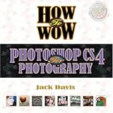 How to Wow: Photoshop CS4 for Photography