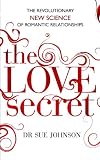 The love secret : the revolutionary new science of romantic relationships