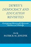 Deweys Democracy and Education Revisited: Contemporary Discourses for Democratic Education and Leadership