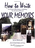 How to Write Your Memoirs -- Fun Prompts to Make Writing -- and Reading -- Your Life Stories a Pleasure!