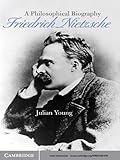 Friedrich Nietzsche : a philosophical biography