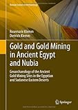 Gold and Gold Mining in Ancient Egypt and Nubia: Geoarchaeology of the Ancient Gold Mining Sites in the Egyptian and Sudanese Eastern Deserts (Natural Science in Archaeology)