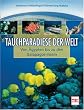Tauchparadiese der Welt: Von �gypten bis zu den Galapagos-Inseln