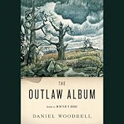 The Outlaw Album: Stories | [Daniel Woodrell]