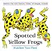 Spotted Yellow Frogs: Fold-out Fun with Patterns, Colors, 3-D Shapes, Animals [Hardcover] by MATTHEW VAN FLEET