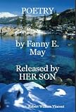 POETRY by Fanny E May as released by HER SON