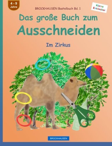 BROCKHAUSEN Bastelbuch Bd. 1 - Das große Buch zum Ausschneiden: Im Zirkus (Kleine Entdecker) (Volume 1) (German Edition)