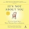 It's Not About You: A Little Story About What Matters Most in Business