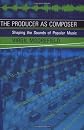 The Producer as Composer
