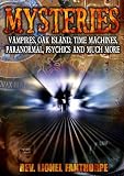 Mysteries: Vampires, Oak Island, Time Machines, Psychics and Much More