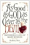 As Good as God, as Clever as the Devil: The Impossible Life of Mary Benson
