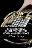 Read The Essential Guide To French Horn Maintenance on-line