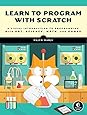 Learn to Program with Scratch: A Visual Introduction to Programming with Games, Art, Science, and Math