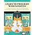 Learn to Program with Scratch: A Visual Introduction to Programming with Games, Art, Science, and Math