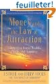 Money, and the Law of Attraction: Learning to Attract Wealth, Health, and Happiness