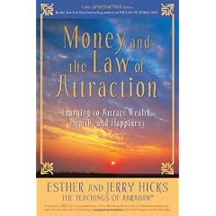 Money, and the Law of Attraction: Learning to Attract Wealth, Health, and Happiness
