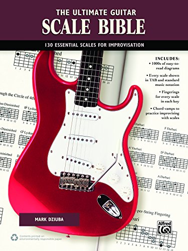 The Ultimate Guitar Scale Bible: 130 Useful Scales for Improvisation (Guitar)