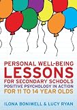 Personal well-being lessons for secondary schools : positive psychology in action for 11 to 14 year olds