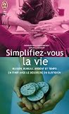 Simplifiez-vous la vie : Tome 1, Votre maison, votre bureau, votre argent, votre temps