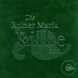 Die Rainer Maria Rilke Box. CD: Duineser Elegien / Geschichten vom lieben Gott / Meistererz�hlungen / Die sch�nsten Gedichte / Sonette an Orpheus