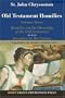 St. John Chrysostom: Homilies on the Old Testament: Homilies on the Obscurity of the Old Testament; Homilies on the Psalms