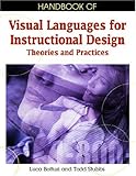 Handbook of Visual Languages for Instructional Design: Theories and Practices (Premier Reference Source)