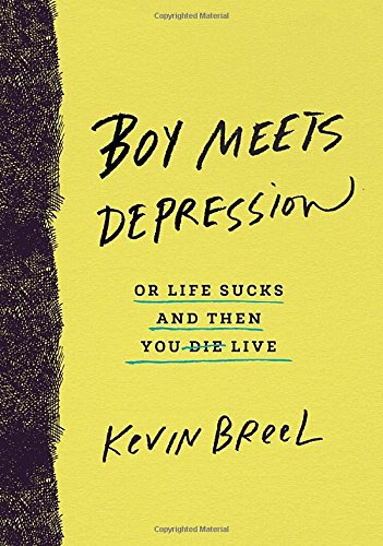 boy meets depression or life sucks and then you live
