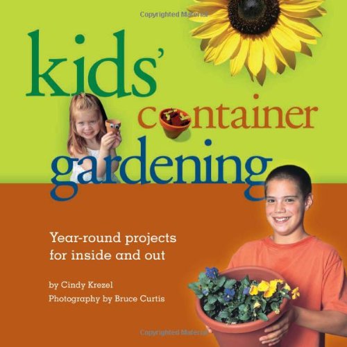 http://www.amazon.com/Kids-Container-Gardening-Year-Round-Projects/dp/1883052750