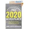 The 2020 Workplace: How Innovative Companies Attract, Develop, and Keep Tomorrow's Employees Today
