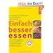 Einfach besser essen: Die Ern�hrungsformel f�r Gesundheit und Leistungsf�higkeit. Mit gro�em Rezeptteil - die Dr Axt-Methode
