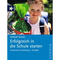 Erfolgreich in die Schule starten: Vorschulzeit, Einschulung, 1. Schuljahr