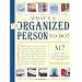 What's a Disorganized Person to Do?: 317 Ways to Unclutter Your Home and Streamline Your Life