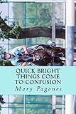 Quick Bright Things Come to Confusion: The Sequel to Fortune's Fool (Fortune's Fool Book 2) Quick Bright Things Come to Confusion: The Sequel to Fortune's Fool (Fortune's Fool Book 2)