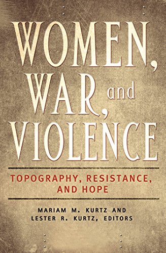 Women, War, and Violence: Topography, Resistance, and Hope [2 volumes]: Topography, Resistance, and Hope (Praeger Security International)