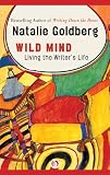 Wild Mind: Living the Writer's Life