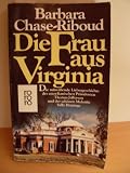 Produkt-Bild: Die Frau aus Virginia. Ein Liebesroman um den amerikanischen Pr&auml;sidenten Thomas Jefferson.
