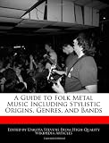 A Guide to Folk Metal Music Including Stylistic Origins, Genres, and Bands