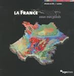 La France sous nos pieds : Atlas en 5...