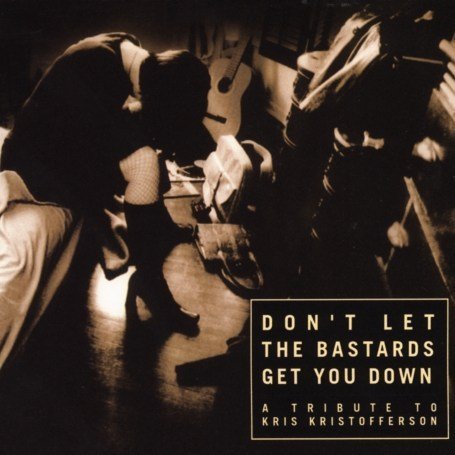 CD-Charts  Search : Don't Let the Bastards Get You Down: a Tribute to Kris Kristofferson