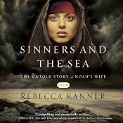 Sinners and the Sea: The Untold Story of Noah's Wife | [Rebecca Kanner]