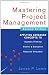 Mastering Project Management: Applying Advanced Concepts to Systems Thinking, Control & Evaluation, Resource Allocation: Applying Advanced Concepts to ... Control and Evaluation, Resource Allocation
