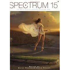Spectrum 15: The Best in Contemporary Fantastic Art (Spectrum: The Best in Contemporary Fantastic Art)