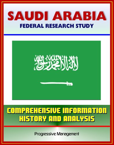 Saudi Arabia: Federal Research Study and Country Profile with Comprehensive Information, History, and Analysis - Politics, Economy, Military - Riyadh, Wahhabi, Al Saud, Hajj