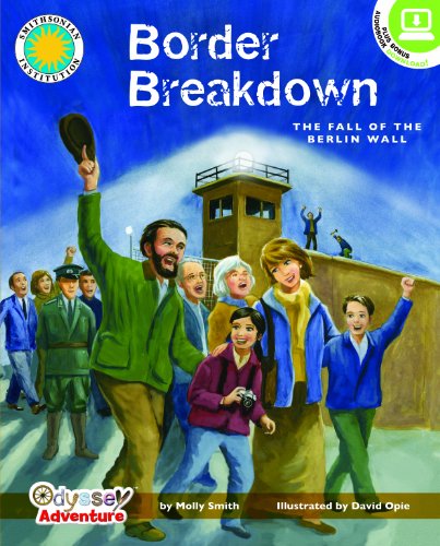 Border Breakdown: The Fall of the Berlin Wall - a Smithsonian Odyssey Adventure Book (Odyssey Adventures)